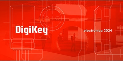 時刻關注“得捷時刻”直播活動，DigiKey 將在electronica 2024展示新產(chǎn)品，并贈送精美禮品
